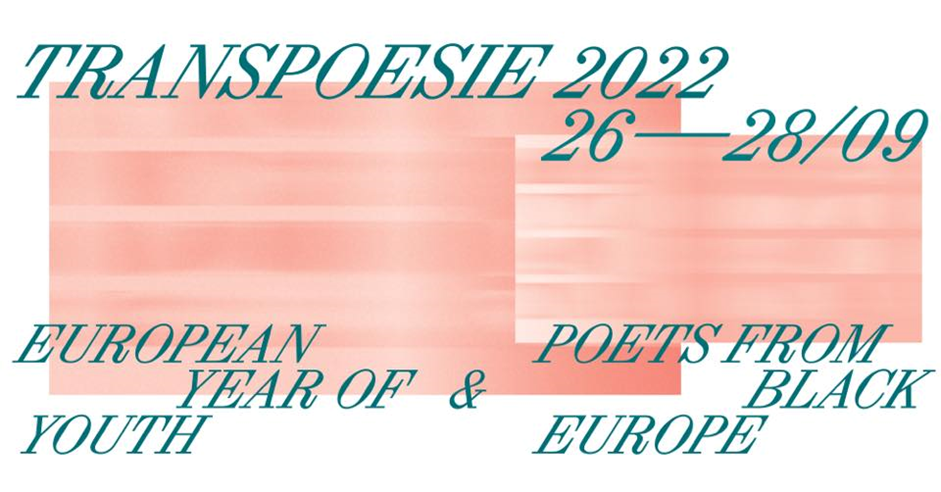Transpoesie 2022 - European Year of Youth & Poets from Black Europe